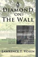 A Diamond on The Wall: Memoir of The Youngest Green Beret in Vietnam (1967-1968)