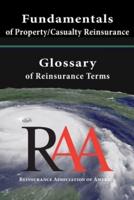 Fundamentals of Property and Casualty Reinsurance With a Glossary of Reinsurance Terms