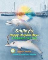 Smiley's Happy Dolphin Day--A Dolphin's Tall Tale