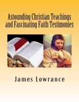 Astounding Christian Teachings and Fascinating Faith Testimonies