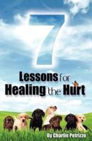 7 Lessons for Healing the Hurt