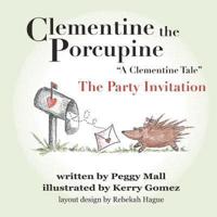 Clementine the Porcupine - "A Clementine Tale"The Party Invitation