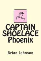 CAPTAIN SHOELACE Phoenix