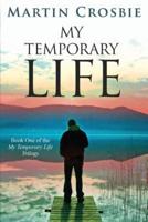 My Temporary Life: Book One of the My Temporary Life Trilogy