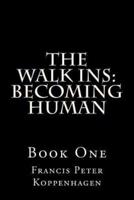 The Walk Ins; Becoming Human