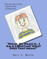 "Hello, My Name Is...I Am A Christian! What Does That Mean?"