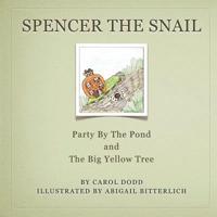Spencer the Snail, Party by the Pond and The Big Yellow Tree