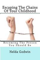 Escaping the Chains of Your Childhood