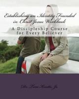 Establishing an Identity Founded in Christ Jesus Workbook