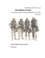 Field Manual FM 7-21.13 The Soldier's Guide Including Change 1 Issued September