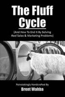 The Fluff Cycle (And How To End It By Solving REAL Sales & Marketing Problems)
