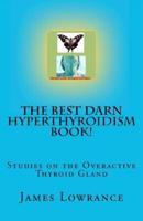 The Best Darn Hyperthyroidism Book!
