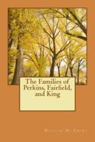 The Families of Perkins, Fairfield, and King