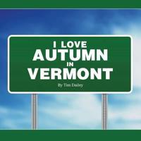 I Love Autumn in Vermont