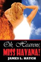 Oh Heavens, Miss Havana