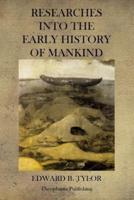 Researches Into the Early History of Mankind