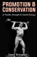 Promotion & Conservation of Health, Strength & Mental Energy
