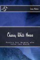 Chasing White Horses