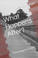 What Happens After?