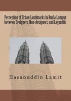 Perception of Urban Landmarks in Kuala Lumpur Between Designers, Non-Designers, and Laypublic