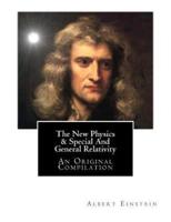 The New Physics & Special and General Relativity