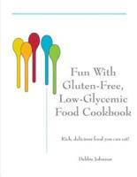 Fun With Gluten-Free, Low-Glycemic Food Cookbook
