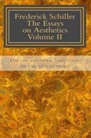 Frederick Schiller The Essays on Aesthetics Volume II