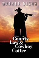 County Law and Cowboy Coffee