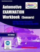 Automotive EXAMINATION Workbook (Sensors): (Includes Sensor Diagrams and Over 200 Sample Certification EXAMS)