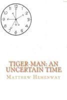 Tiger-Man: An Uncertain Time