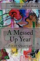 A Messed Up Year: First Quarter