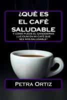 ¿Que Es El Cafe Saludable Y Como Puede El Ganoderma Lucidum [SPANISH EDITION]