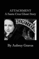 ATTACHMENT - A Santa Cruz Ghost Story