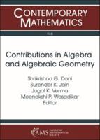 Contributions in Algebra and Algebraic Geometry