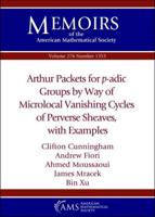 Arthur Packets for P-Adic Groups by Way of Microlocal Vanishing Cycles of Perverse Sheaves, With Examples