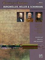 Classics for Students -- Burgmüller, Heller & Schumann, Bk 2