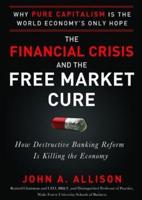 The Financial Crisis and the Free Market Cure