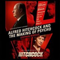 Alfred Hitchcock and the Making of Psycho Lib/E