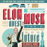 Elon Musk and the Quest for a Fantastic Future Young Readers' Edition Lib/E
