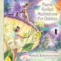 Faerie Guided Meditations for Children Lib/E