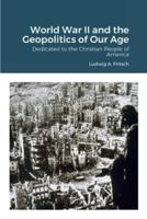 World War II and the Geopolitics of Our Age