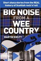 Big Noise from a Wee Country