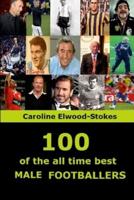 100 of The All Time Best MALE FOOTBALLERS