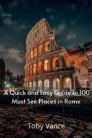 A Quick and Easy Guise to 100 Must See Places in Rome
