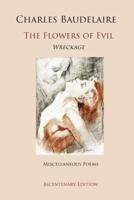 The Flowers of Evil: Including Wreckage (1866) and Miscellaneous Poems