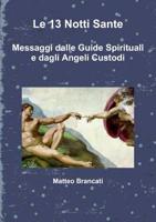 Le 13 Notti Sante - Messaggi Dalle Guide Spirituali E Dagli Angeli Custodi