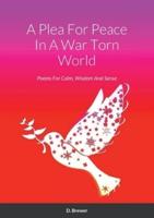 A Plea For Peace In A War Torn World: Poems For Calm, Wisdom And Sense