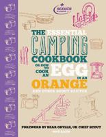 The Essential Camping Cookbook, or, How to Cook an Egg in an Orange and Other Scout Recipes