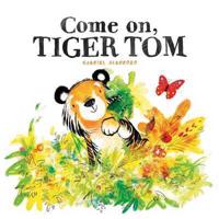 Come on, Tiger Tom