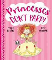 Princesses Don't Parp!